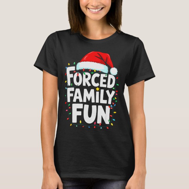 Forced Family Fun Shirt Men Women Kids Christmas P (Vorderseite)