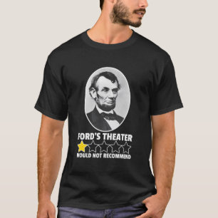Fords Theater würde Abraham nicht empfehlen T-Shirt