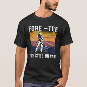Fore & Still On Par Retro 40. Geburtstag Golfer Tu T-Shirt
