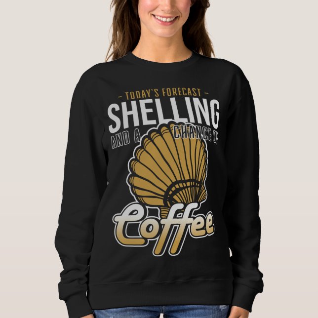 Forecast Shelling And Coffee Beach Shelling Sweatshirt (Vorderseite)