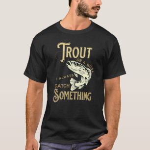 Forelle Oder Ein Summen Ich Fange Immer Etwas Für T-Shirt