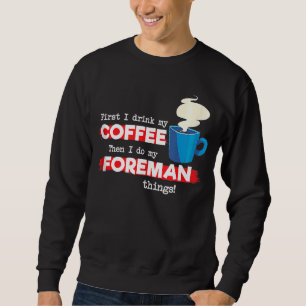 Foreman & Coffee Appreciation Sprichwort Sweatshirt