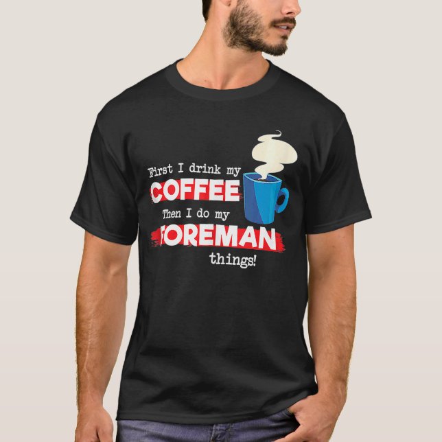 Foreman & Coffee Appreciation Sprichwort T-Shirt (Vorderseite)