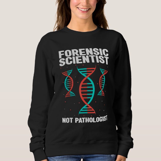 Forensic Criminology Quote for Crime Scene Investi Sweatshirt (Vorderseite)