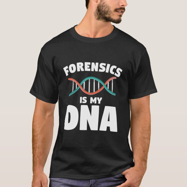 Forensic Is My Dna Forensic Investigator Detective T-Shirt (Vorderseite)