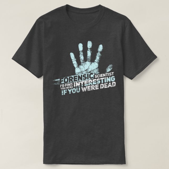 FORENSIC SCIENCE CSI GIFT Forensic Scientist T-Shirt (Design vorne)