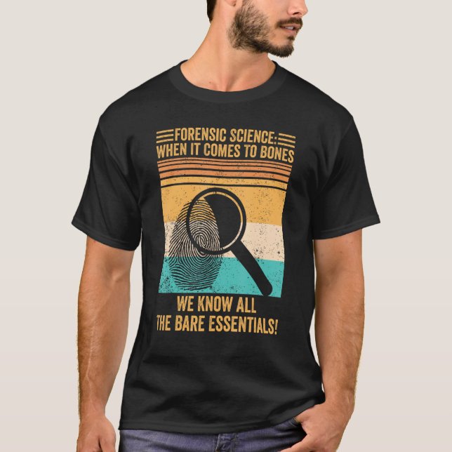 Forensic Scientist Forensic Science When It Comes  T-Shirt (Vorderseite)