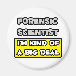 Forensic Scientist .. Ich bin irgendwie ein großer Magnet