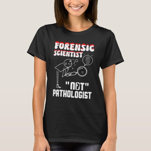 Forensic Scientist nicht Pathologe forensische Kri T-Shirt (Vorderseite)