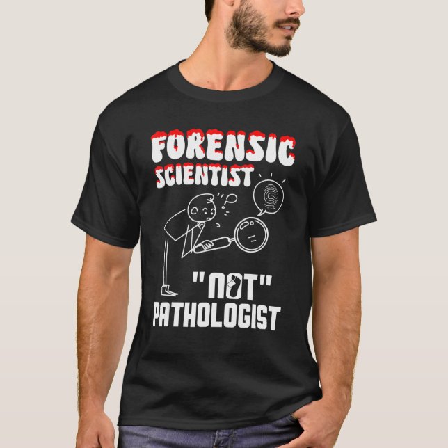 Forensic Scientist not pathologist forensic crimin T-Shirt (Vorderseite)
