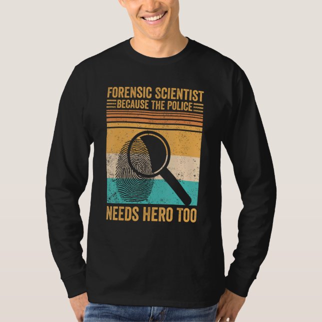 Forensic Scientist Police Hero Forensics Evidence  T-Shirt (Vorderseite)