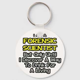 Forensic Scientist .. Trinken zum Leben Schlüsselanhänger