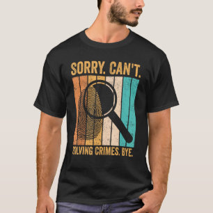 Forensiker entschuldigen sich, dass sie Verbrechen T-Shirt