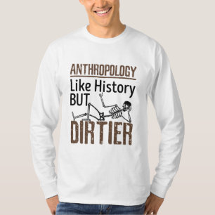 Forensische Anthropologie wie Geschichte, aber sch T-Shirt