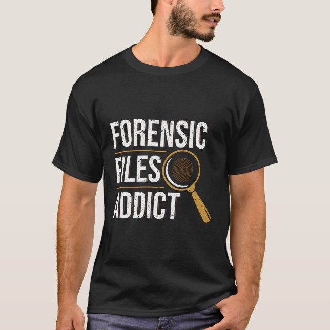 Forensische Dateien Addict Forensic Scientist T-Shirt (Vorderseite)