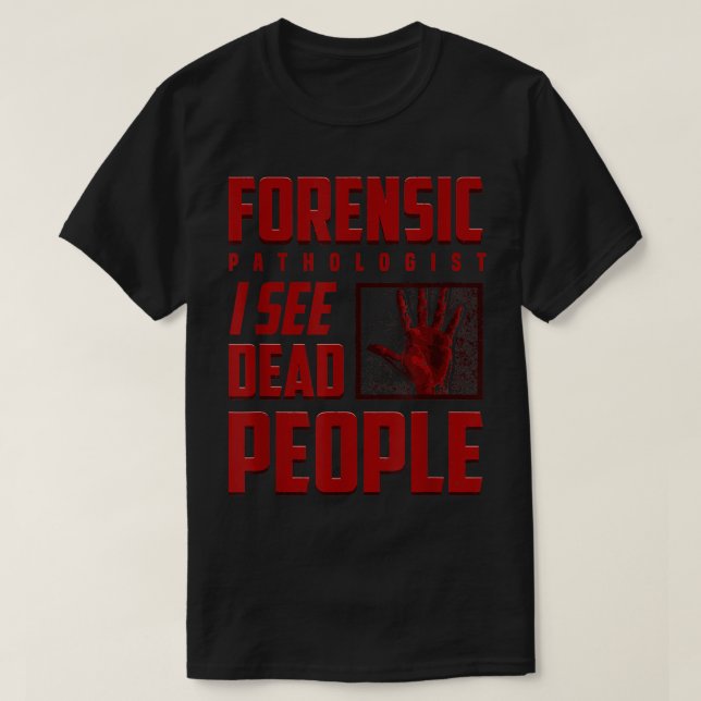 Forensische Pathologin Ich sehe Dead People Medica T-Shirt (Design vorne)