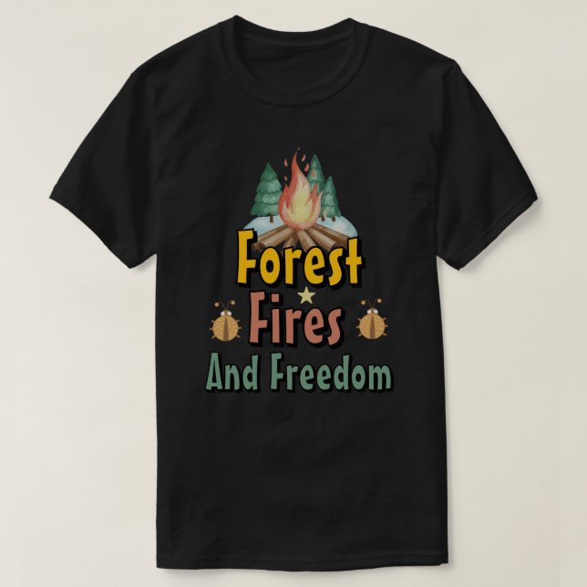 Forest, Fires, and Freedom T-Shirt (Design vorne)