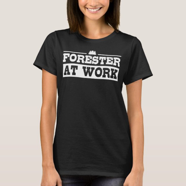 Forester am Arbeitsplatz Experten Forstwirtschaft  T-Shirt (Vorderseite)
