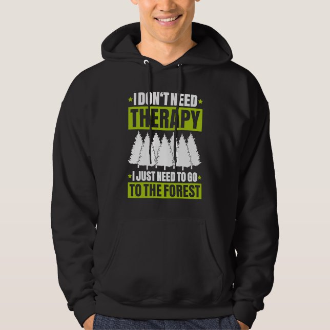 Forestry I Don't Need Therapy Forester Hoodie (Vorderseite)