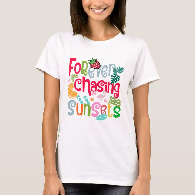 Forever Chasing Sunsets - Ästhetisches Design für  T-Shirt (Vorderseite)