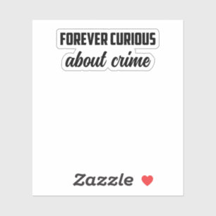 Forever Curious About Crisis: Investigative Mindse Aufkleber