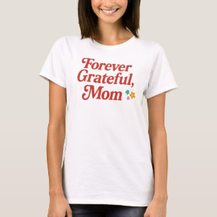 Forever Dankbarkeit Mama T - Shirt