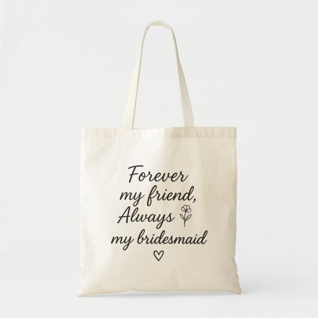 Forever My Friend Bridesmaid Geschenk - Immer mein Tragetasche (Vorne)