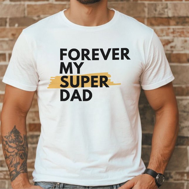Forever My Super Vater | Moderner Typografie-Vater T-Shirt (Von Creator hochgeladen)
