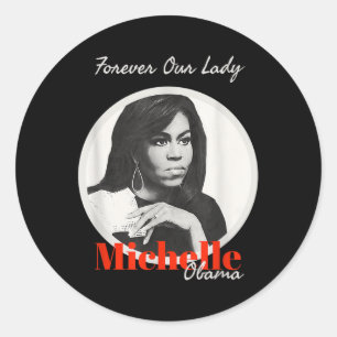 Forever Our Lady mit Michelle Obama T Shirt Runder Aufkleber