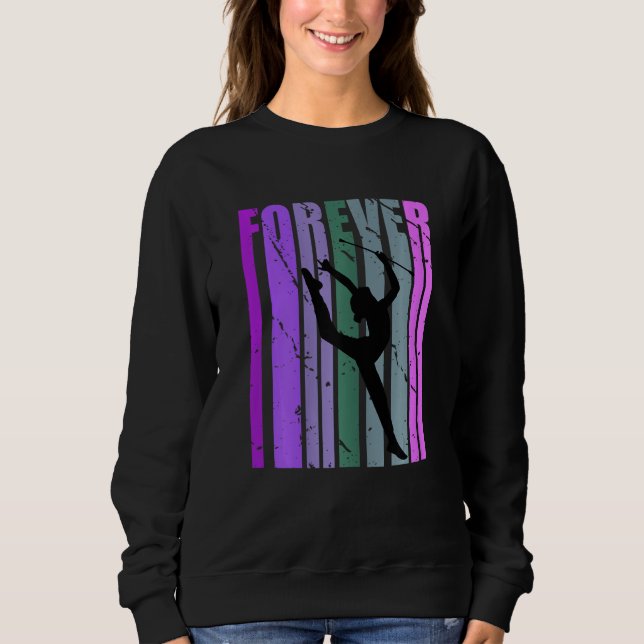 Forever Retro Rhythmic Gymnastics Quotes Sayings Sweatshirt (Vorderseite)