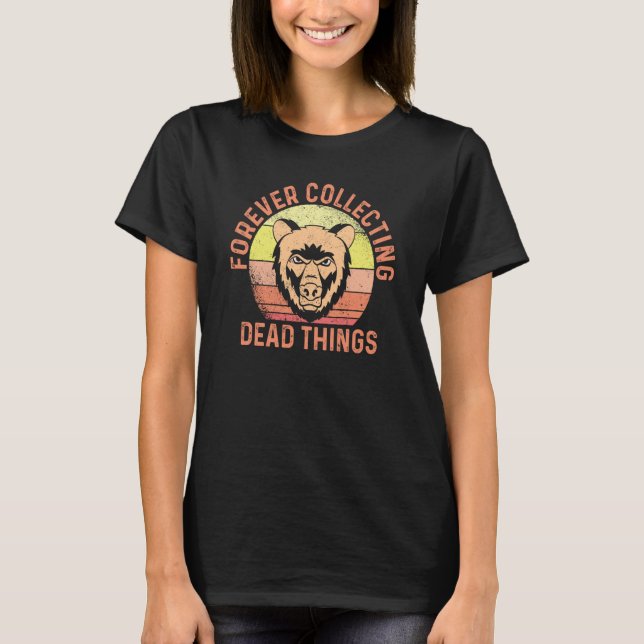 Forever Sammeln toter Dinge Taxidermist T-Shirt (Vorderseite)