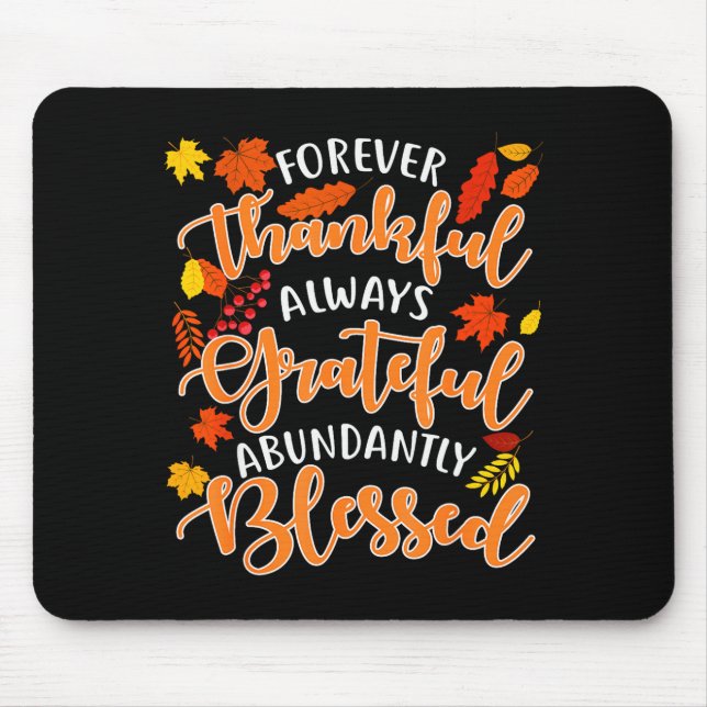 Forever Thankful Always Grateful Abundantly Blesse Mousepad (Vorne)