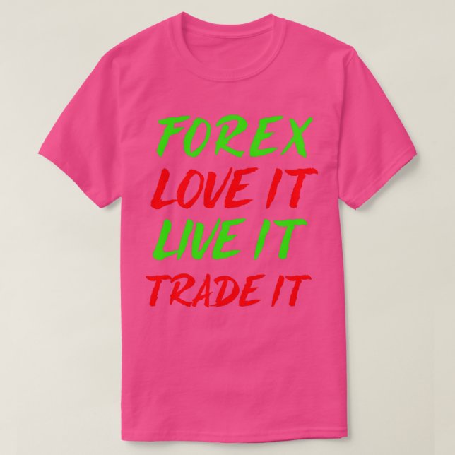 Forex-Liebe, die es lebt, Handel es T-Shirt (Design vorne)