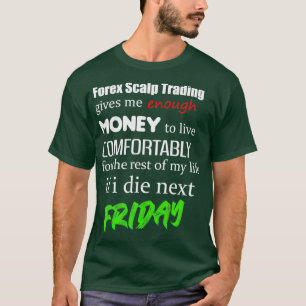 Forex Scalp Trading Funny Design T-Shirt