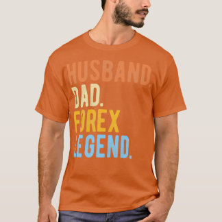 FOREX TRADER Ehemann Papa Forex Legende T-Shirt