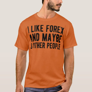 FOREX TRADER Forex und vielleicht 3 Personen T-Shirt