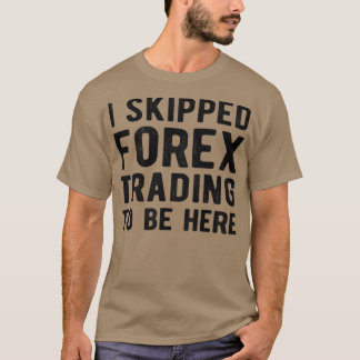 FOREX TRADER I übersprungen Forex Trading 1 T-Shirt