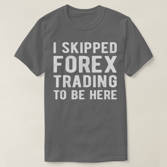 FOREX TRADER I übersprungen Forex Trading T-Shirt (Design vorne)