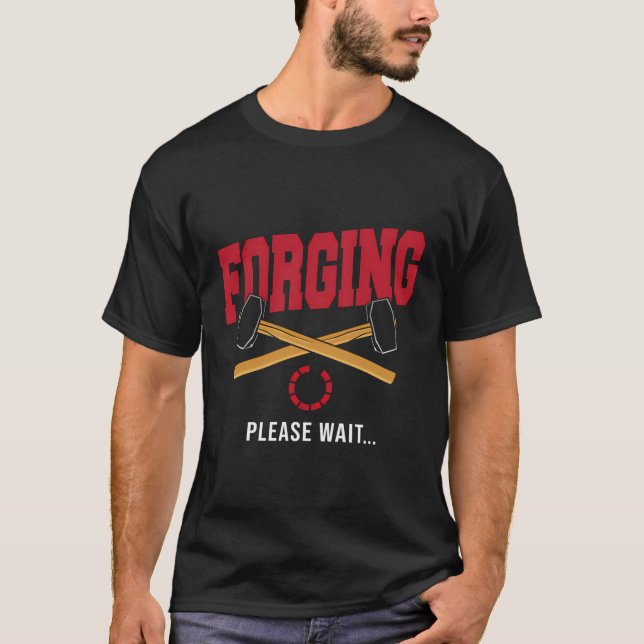 Forge Blacksmithing Blacksmith Funny Forging Pleas T-Shirt (Vorderseite)