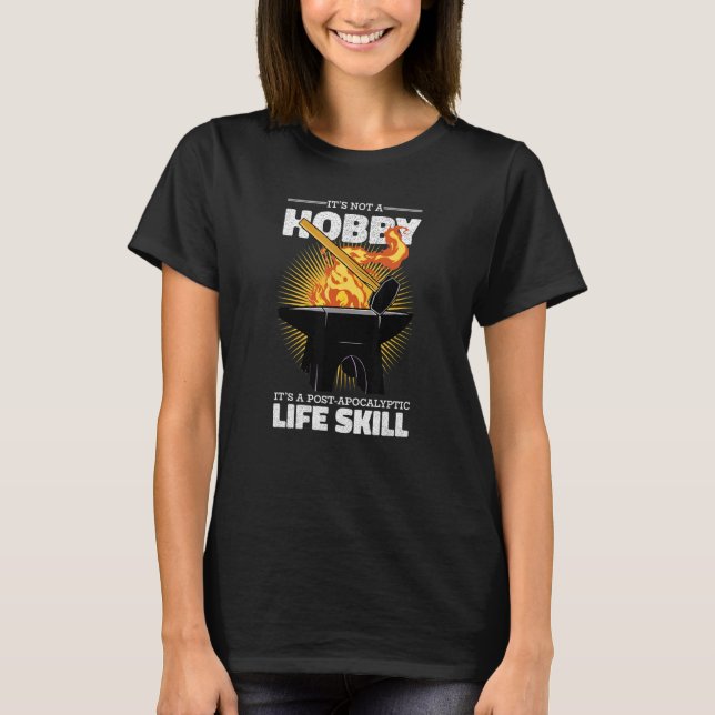 Forge Forging It's Not A Hobby Blacksmith T-Shirt (Vorderseite)