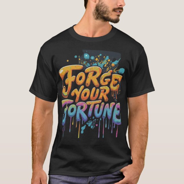 Forge Your Fortune T - Shirt (Vorderseite)