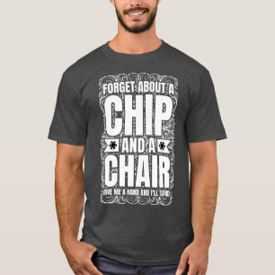 Forget About A Chip And Fleischig Poker Texas Hold T-Shirt