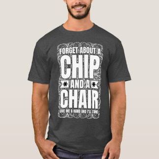 Forget About A Chip And Fleischig Poker Texas Hold T-Shirt
