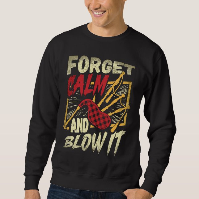 Forget Calm And Blow It Bagpipe Instrument Bagpipe Sweatshirt (Vorderseite)