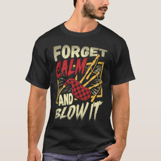 Forget Calm And Blow It Bagpipe Instrument Bagpipe T-Shirt