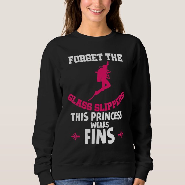 Forget Glass Slippers This Princess Wears Fins Div Sweatshirt (Vorderseite)