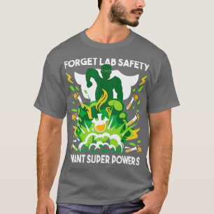 Forget Lab Safety Funny Chemistry Humor Science T T-Shirt