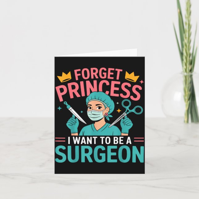 Forget Princess I Want To Be A Surgeon Doctor Wome Karte (Vorderseite)