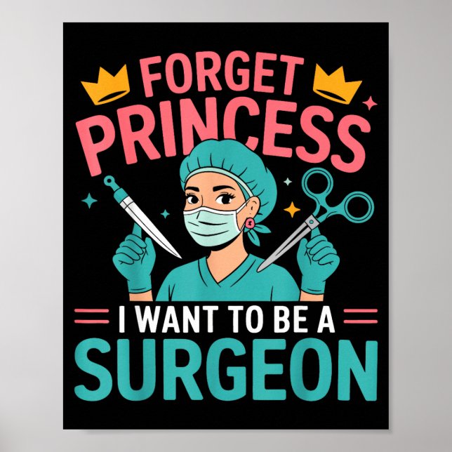 Forget Princess I Want To Be A Surgeon Doctor Wome Poster (Vorne)
