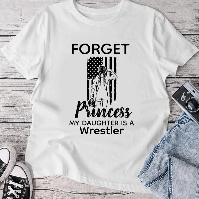 Forget Princess My Daughter Is A Wrestler T-Shirt (Von Creator hochgeladen)